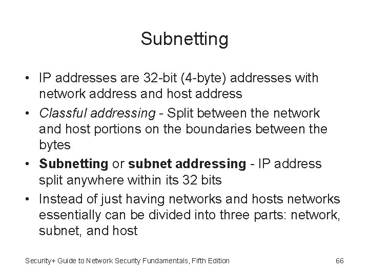 Subnetting • IP addresses are 32 -bit (4 -byte) addresses with network address and