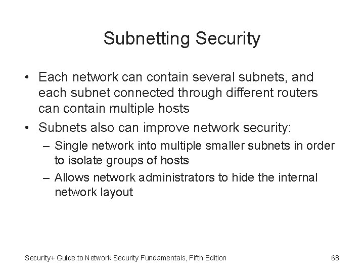 Subnetting Security • Each network can contain several subnets, and each subnet connected through