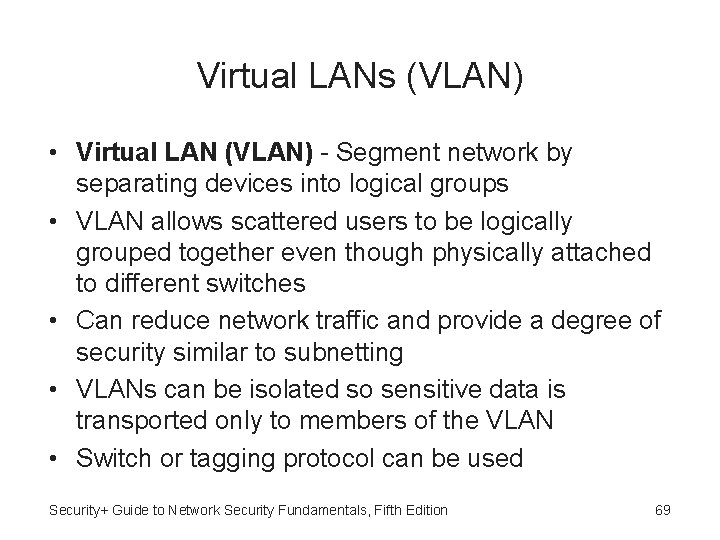 Virtual LANs (VLAN) • Virtual LAN (VLAN) - Segment network by separating devices into