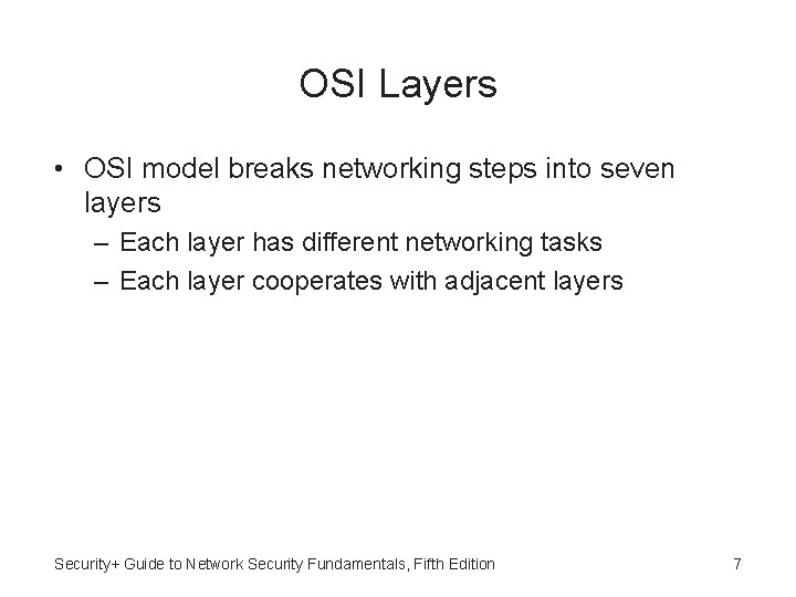 OSI Layers • OSI model breaks networking steps into seven layers – Each layer
