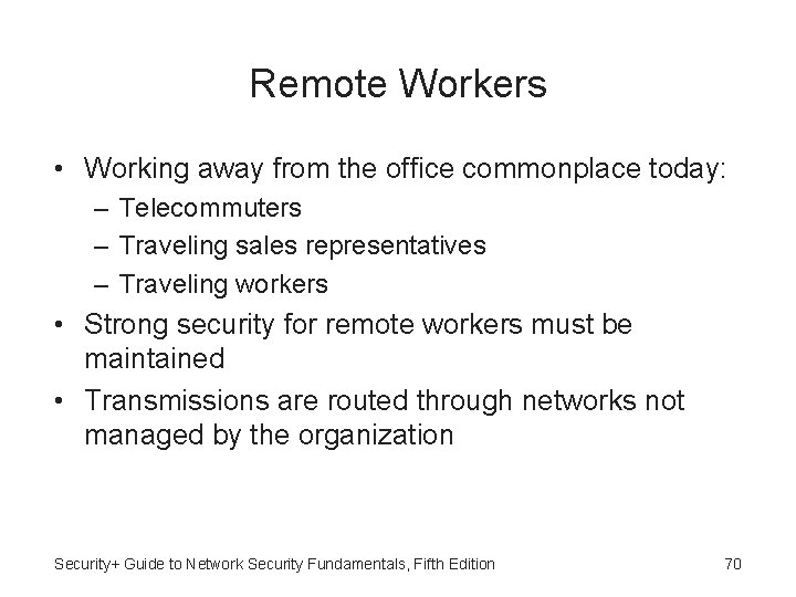 Remote Workers • Working away from the office commonplace today: – Telecommuters – Traveling