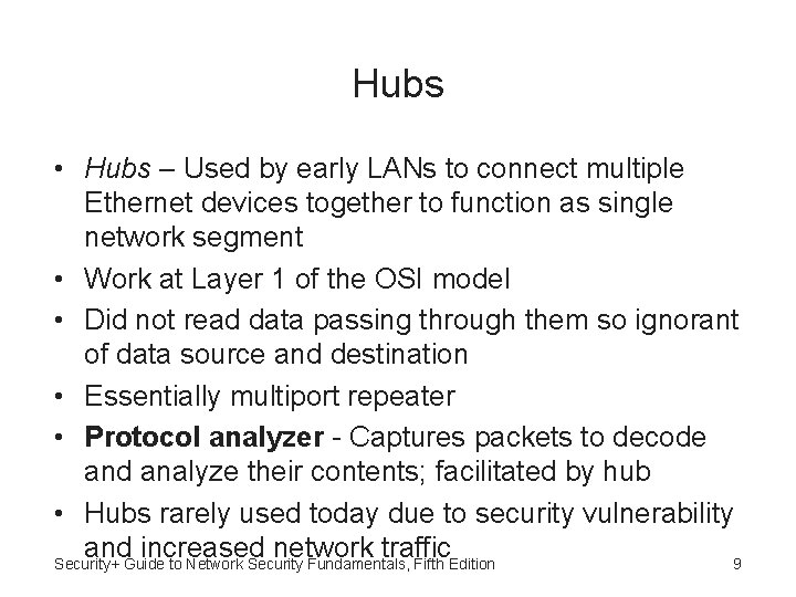 Hubs • Hubs – Used by early LANs to connect multiple Ethernet devices together