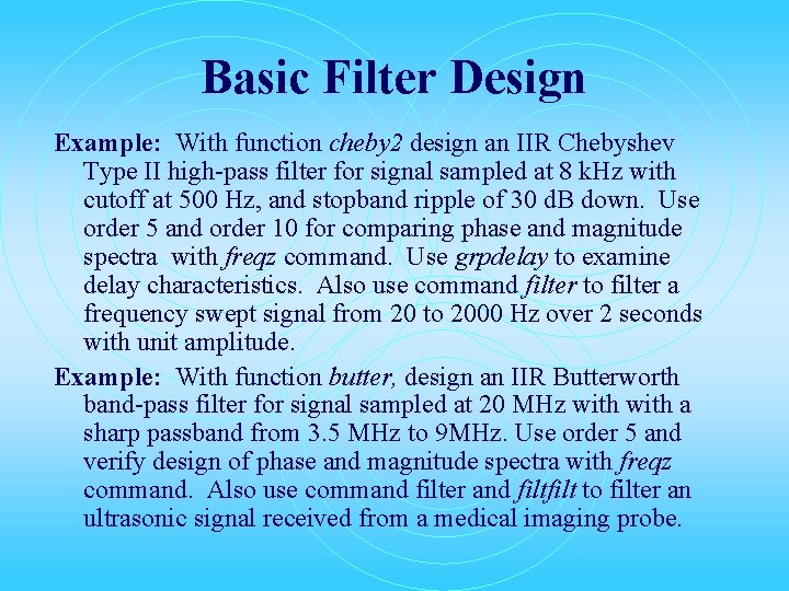 Basic Filter Design Example: With function cheby 2 design an IIR Chebyshev Type II Basic Filter Design Example: With function cheby 2 design an IIR Chebyshev Type II