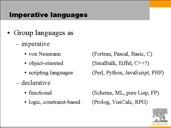 Imperative languages • Group languages as – imperative • von Neumann (Fortran, Pascal, Basic,