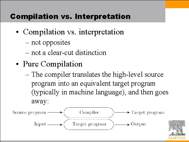 Compilation vs. Interpretation • Compilation vs. interpretation – not opposites – not a clear-cut