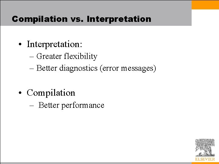 Compilation vs. Interpretation • Interpretation: – Greater flexibility – Better diagnostics (error messages) •