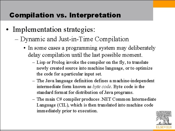 Compilation vs. Interpretation • Implementation strategies: – Dynamic and Just-in-Time Compilation • In some