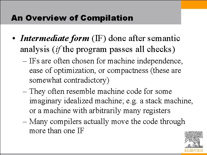 An Overview of Compilation • Intermediate form (IF) done after semantic analysis (if the