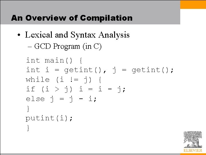 An Overview of Compilation • Lexical and Syntax Analysis – GCD Program (in C)