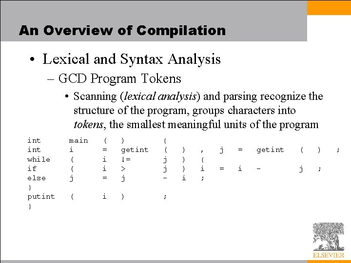 An Overview of Compilation • Lexical and Syntax Analysis – GCD Program Tokens •