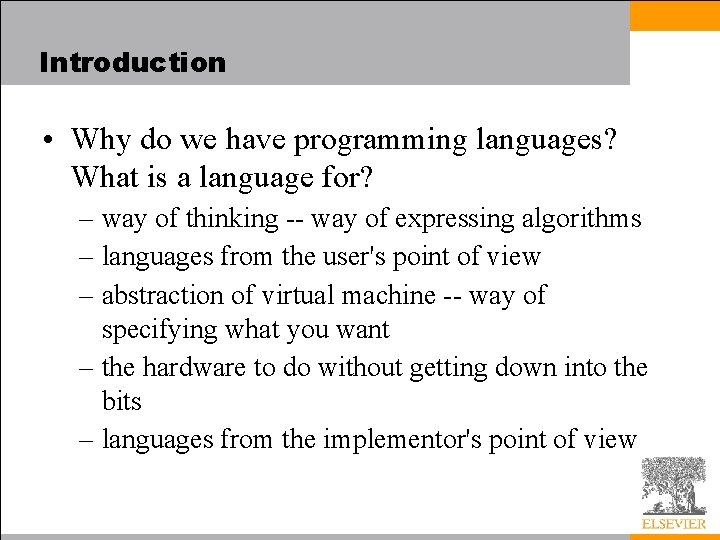 Introduction • Why do we have programming languages? What is a language for? –