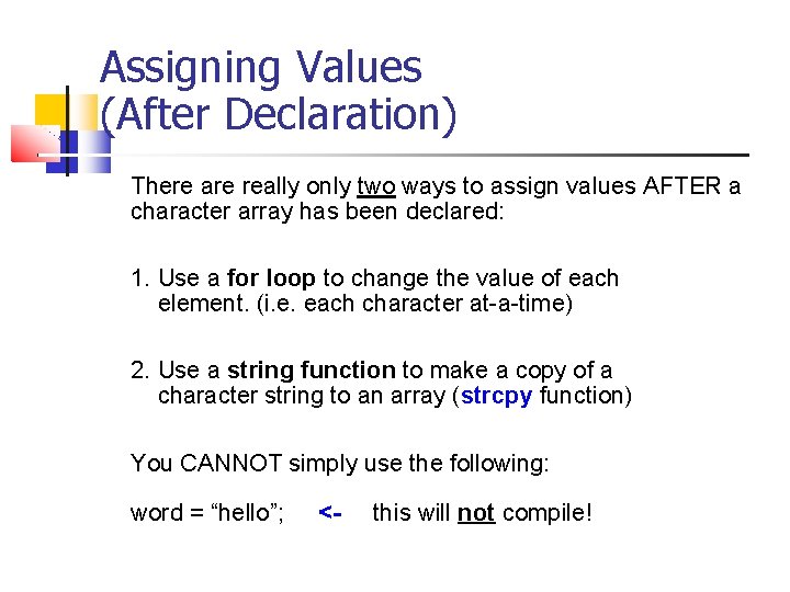 Assigning Values (After Declaration) There are really only two ways to assign values AFTER