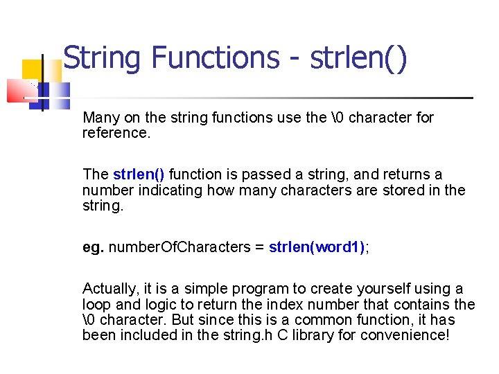 String Functions - strlen() Many on the string functions use the � character for