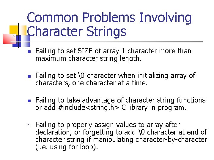 Common Problems Involving Character Strings 1 Failing to set SIZE of array 1 character