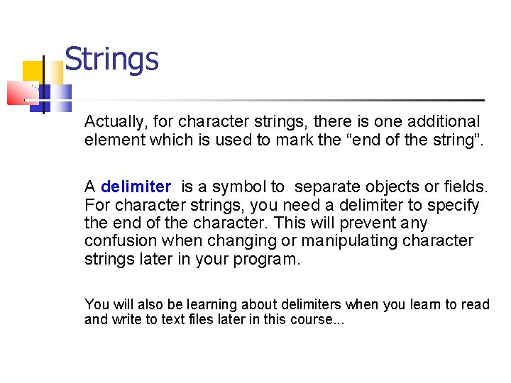 Strings Actually, for character strings, there is one additional element which is used to