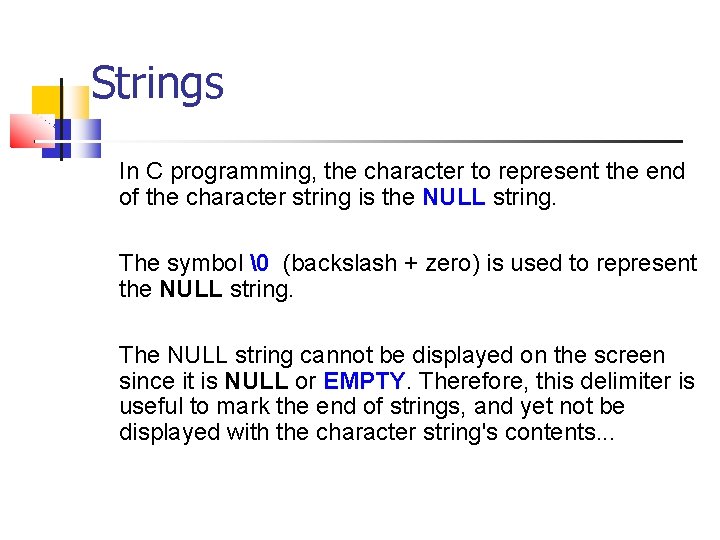 Strings In C programming, the character to represent the end of the character string