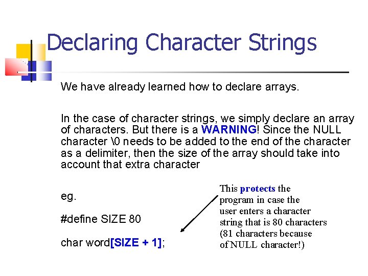 Declaring Character Strings We have already learned how to declare arrays. In the case
