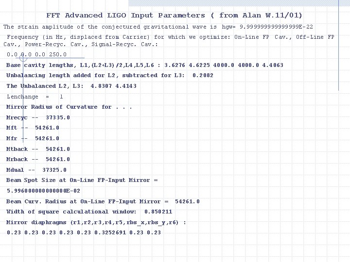 FFT Advanced LIGO Input Parameters ( from Alan W. 11/01) The strain amplitude of