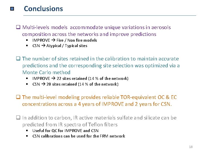 Conclusions q Multi-levels models accommodate unique variations in aerosols composition across the networks and