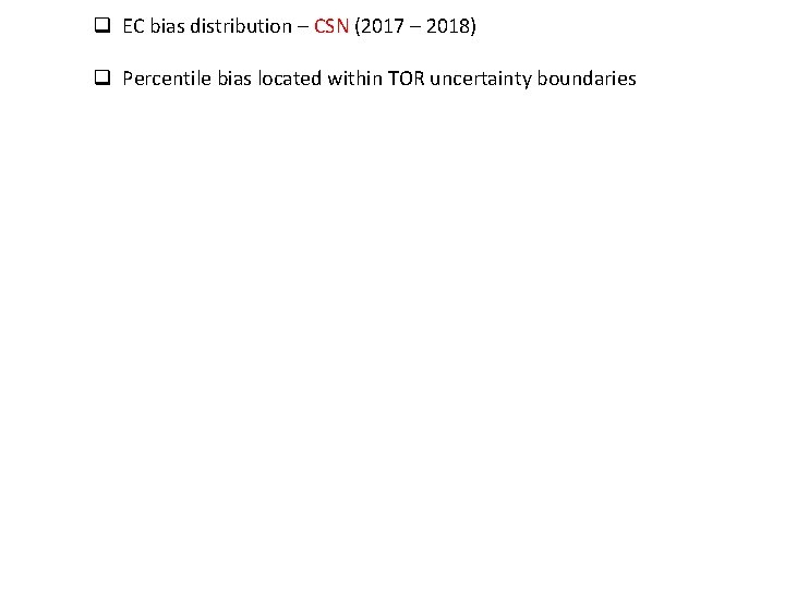 q EC bias distribution – CSN (2017 – 2018) q Percentile bias located within