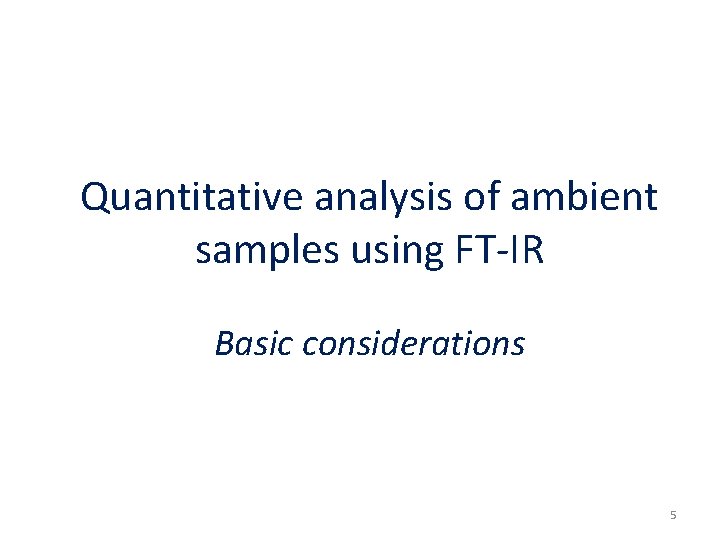 Quantitative analysis of ambient samples using FT-IR Basic considerations 5 