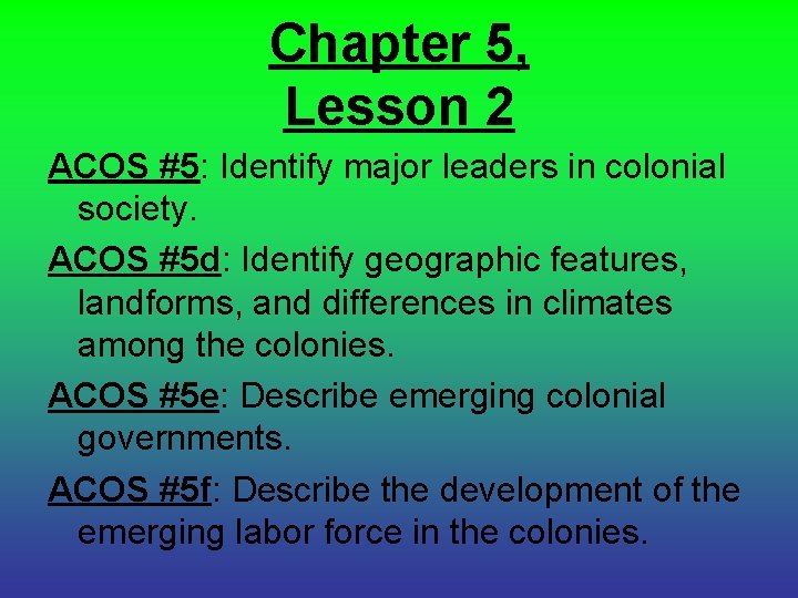 Chapter 5, Lesson 2 ACOS #5: Identify major leaders in colonial society. ACOS #5