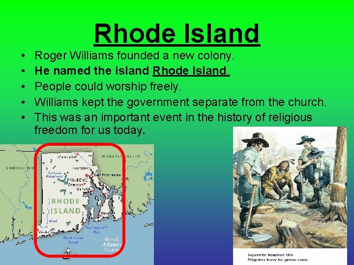 Rhode Island • • • Roger Williams founded a new colony. He named the