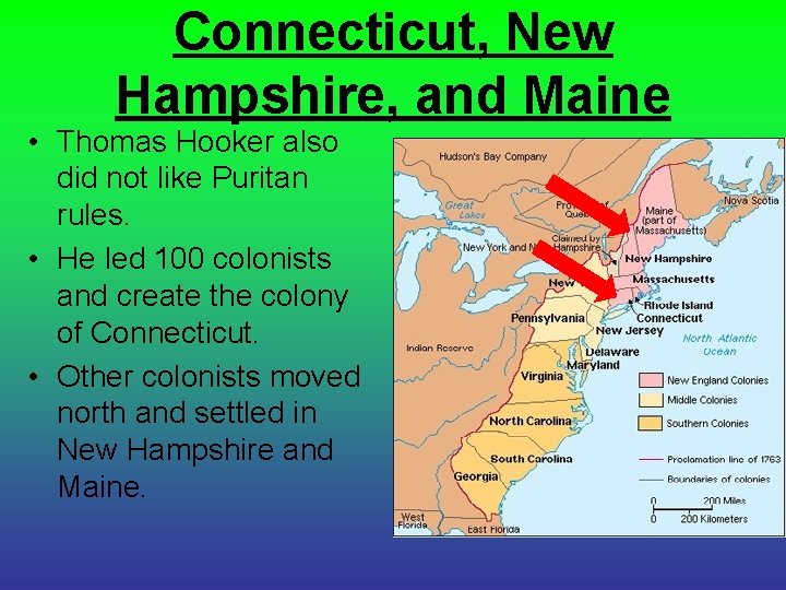 Connecticut, New Hampshire, and Maine • Thomas Hooker also did not like Puritan rules.