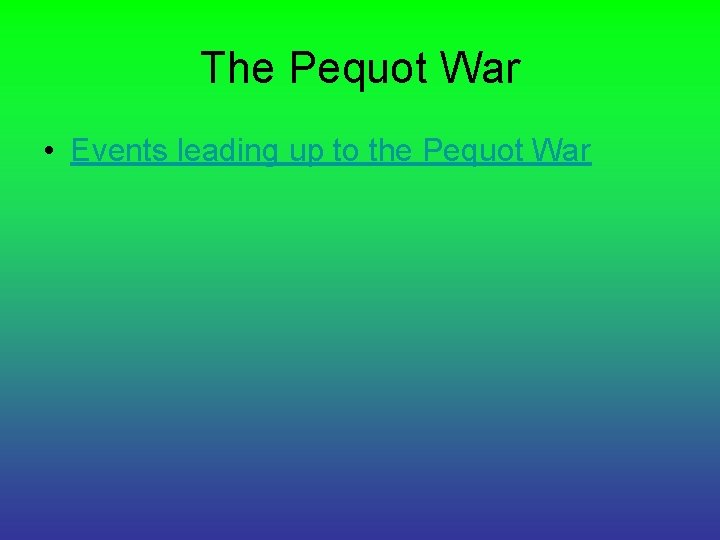 The Pequot War • Events leading up to the Pequot War 