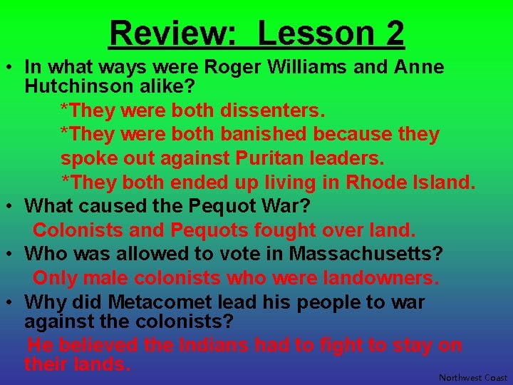 Review: Lesson 2 • In what ways were Roger Williams and Anne Hutchinson alike?
