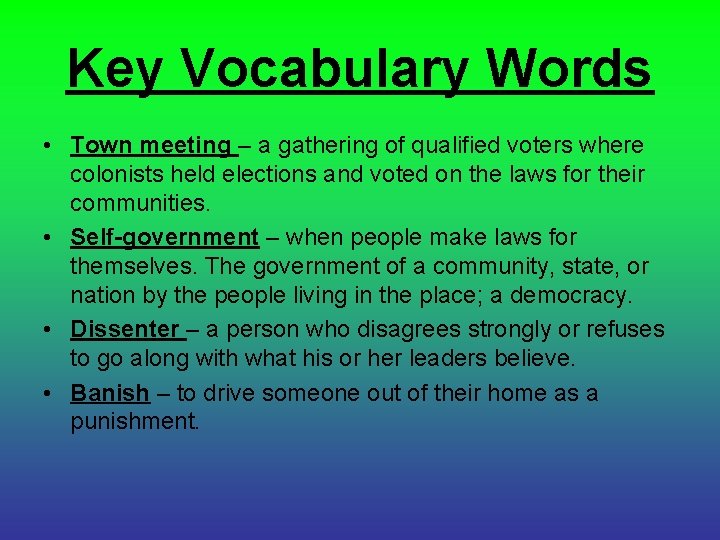 Key Vocabulary Words • Town meeting – a gathering of qualified voters where colonists