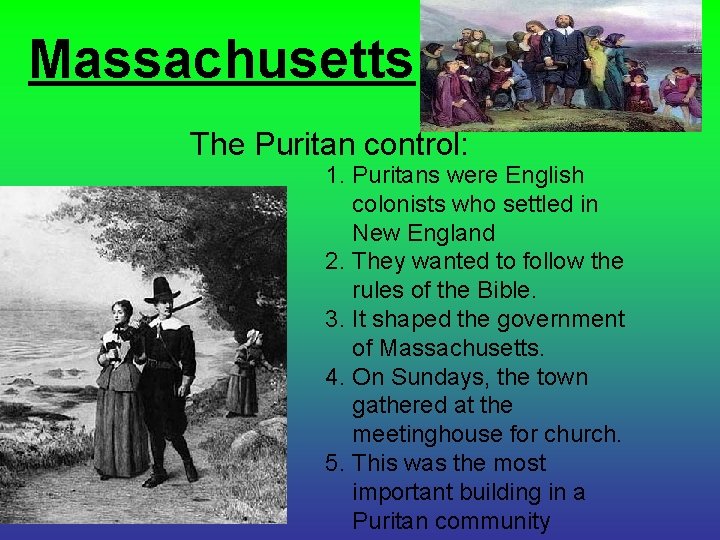 Massachusetts The Puritan control: 1. Puritans were English colonists who settled in New England