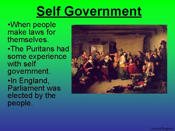 Self Government • When people make laws for themselves. • The Puritans had some