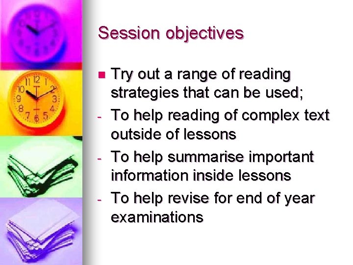 Session objectives n - - - Try out a range of reading strategies that