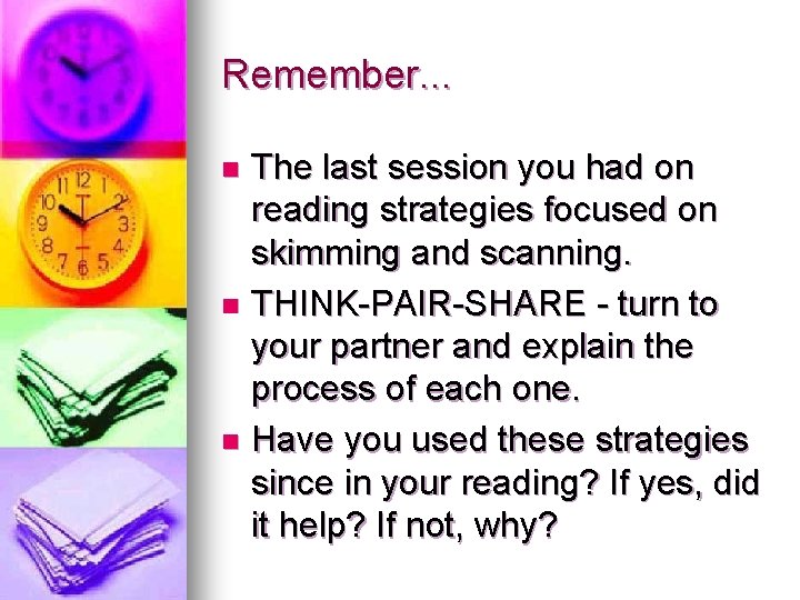 Remember. . . The last session you had on reading strategies focused on skimming