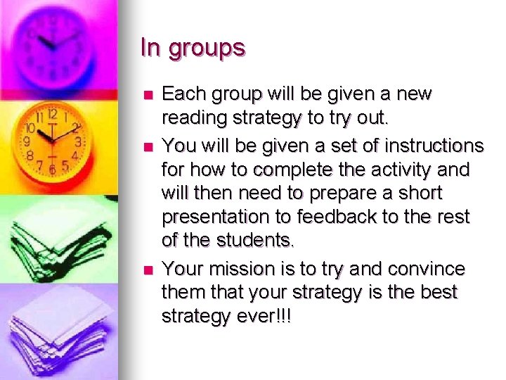 In groups n n n Each group will be given a new reading strategy