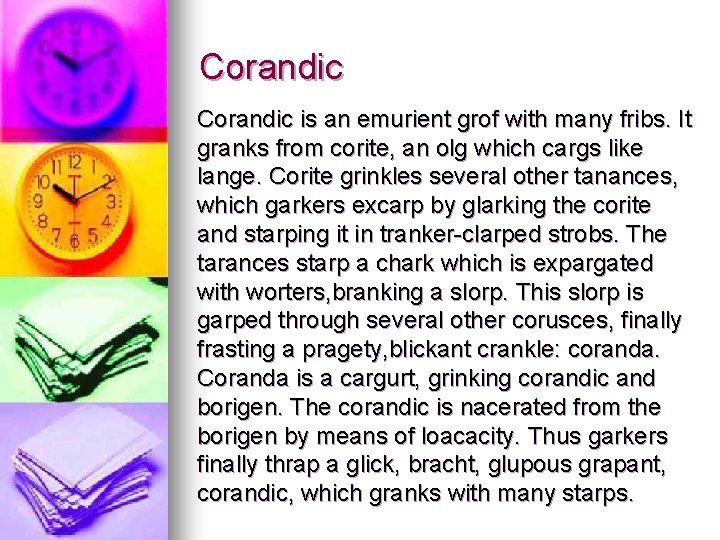 Corandic is an emurient grof with many fribs. It granks from corite, an olg