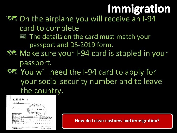 Immigration û On the airplane you will receive an I-94 card to complete. The