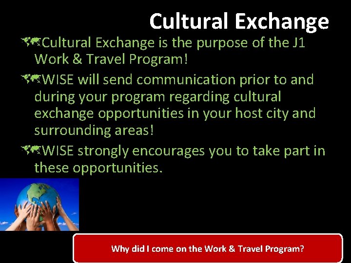 Cultural Exchange ûCultural Exchange is the purpose of the J 1 Work & Travel