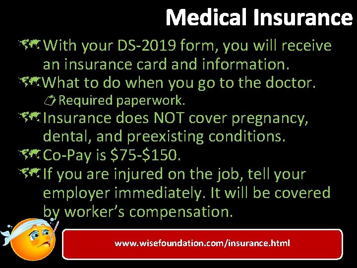 Medical Insurance û With your DS-2019 form, you will receive an insurance card and