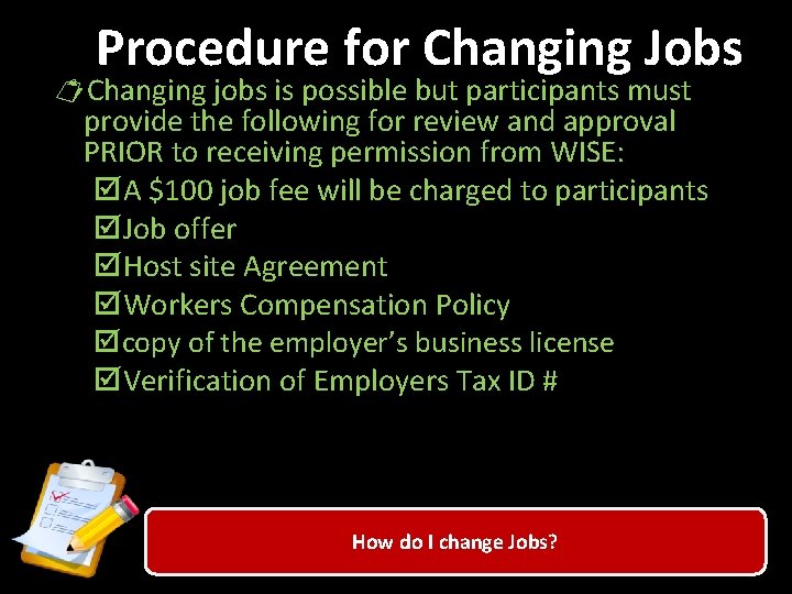 Procedure for Changing Jobs Changing jobs is possible but participants must provide the following