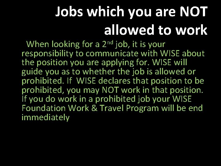 Jobs which you are NOT allowed to work When looking for a 2 nd