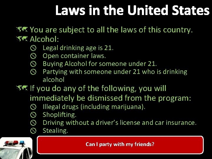 Laws in the United States û You are subject to all the laws of