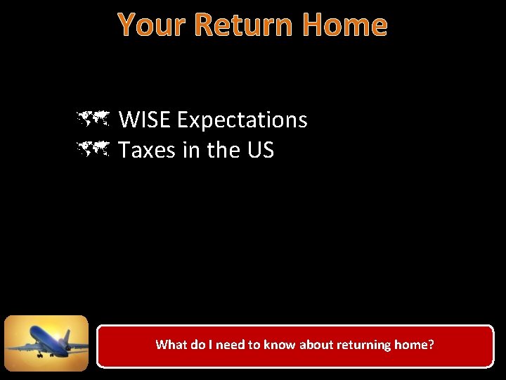 Your Return Home û WISE Expectations û Taxes in the US What do I