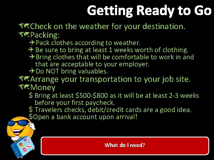 Getting Ready to Go ûCheck on the weather for your destination. ûPacking: Pack clothes