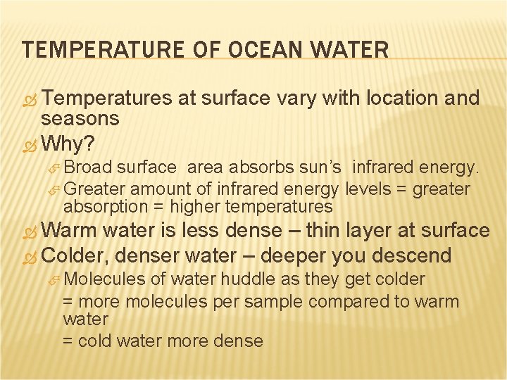 TEMPERATURE OF OCEAN WATER Temperatures seasons Why? at surface vary with location and Broad