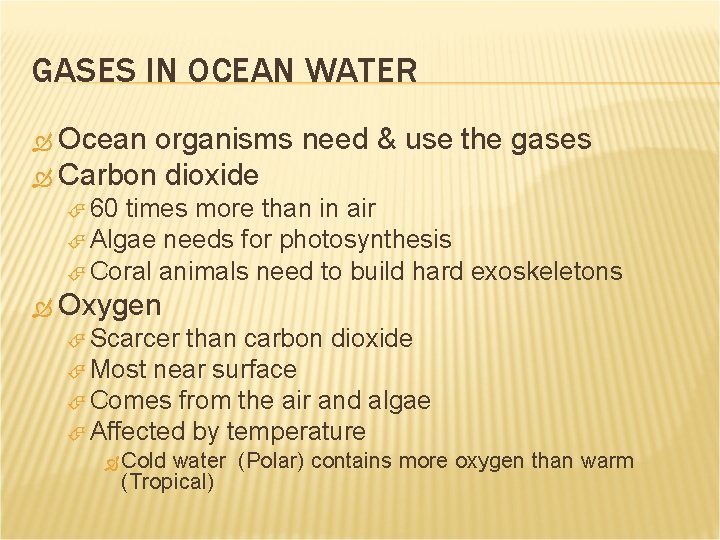 GASES IN OCEAN WATER Ocean organisms need & use the gases Carbon dioxide 60