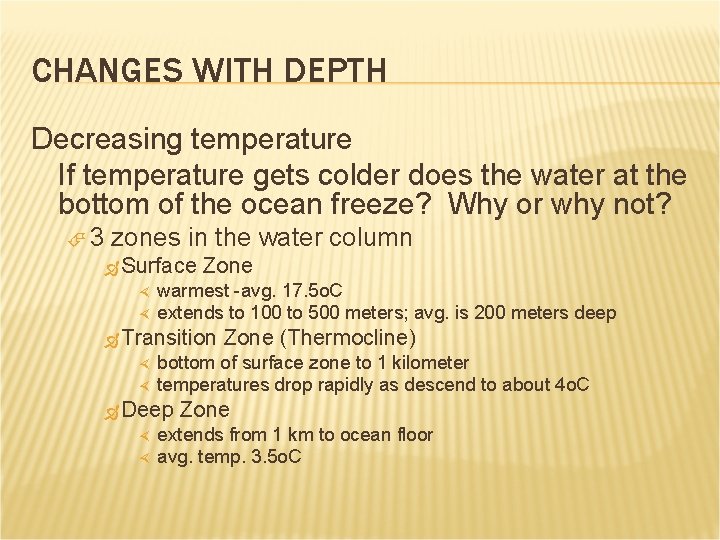 CHANGES WITH DEPTH Decreasing temperature If temperature gets colder does the water at the