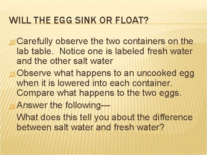 WILL THE EGG SINK OR FLOAT? Carefully observe the two containers on the lab