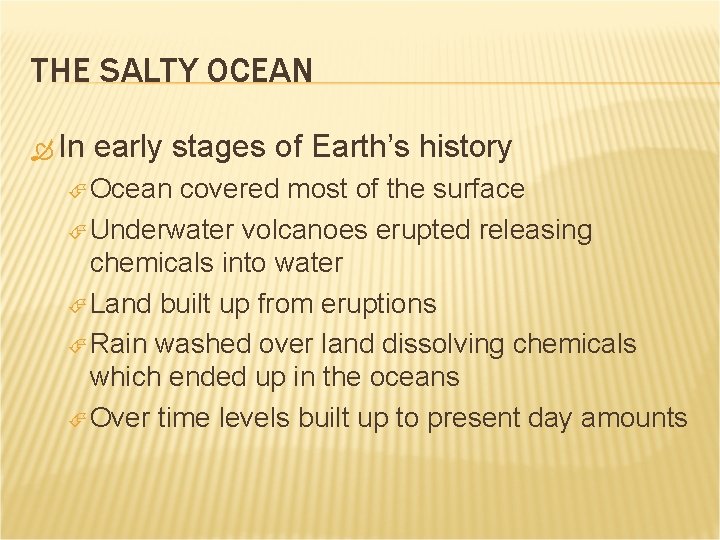 THE SALTY OCEAN In early stages of Earth’s history Ocean covered most of the